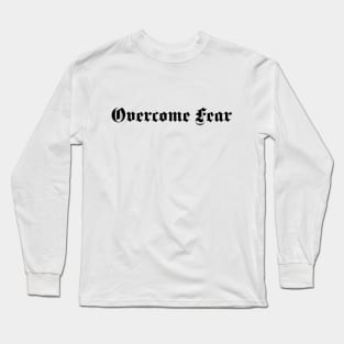 Fearless: Overcome Fear Long Sleeve T-Shirt